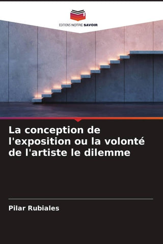 La conception de l'exposition ou la volonté de l'artiste le dilemme