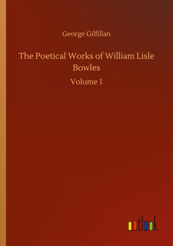 The Poetical Works of William Lisle Bowles