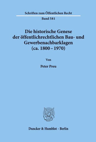 Die historische Genese der öffentlichrechtlichen Bau- und Gewerbenachbarklagen (ca. 1800 - 1970).