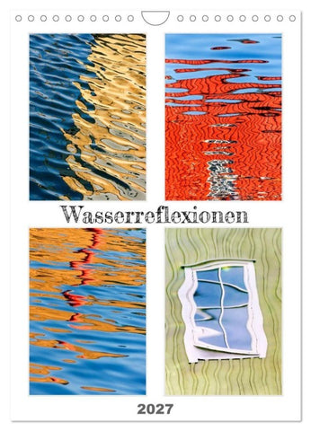 Wasserreflexionen (Wandkalender 2027 DIN A4 hoch), CALVENDO Monatskalender