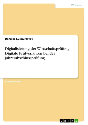 Digitalisierung der Wirtschaftsprüfung. Digitale Prüfverfahren bei der Jahresabschlussprüfung