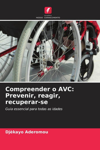 Compreender o AVC: Prevenir, reagir, recuperar-se