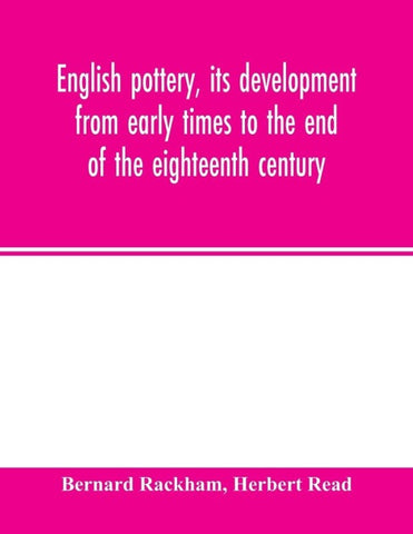 English pottery, its development from early times to the end of the eighteenth century