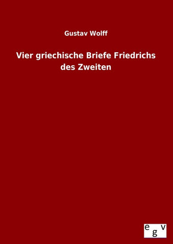 Vier griechische Briefe Friedrichs des Zweiten