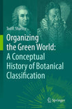 Organizing the Green World: A Conceptual History of Botanical Classification