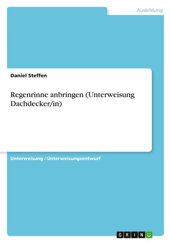 Regenrinne anbringen (Unterweisung Dachdecker/in)