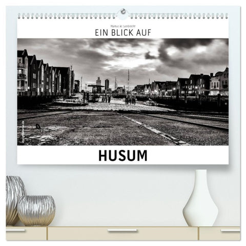 Ein Blick auf Husum (hochwertiger Premium Wandkalender 2026 DIN A2 quer), Kunstdruck in Hochglanz