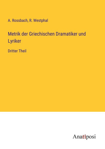 Metrik der Griechischen Dramatiker und Lyriker