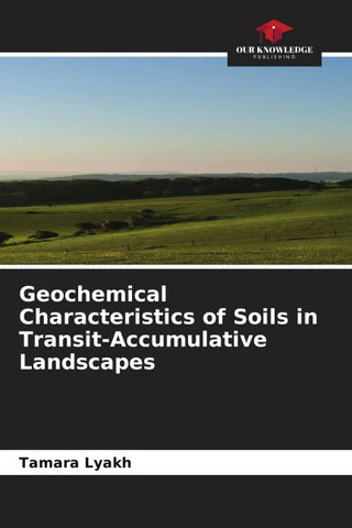 Geochemical Characteristics of Soils in Transit-Accumulative Landscapes