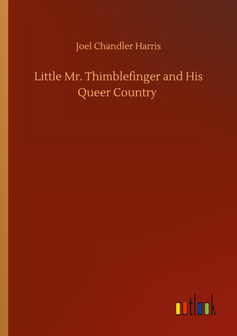 Little Mr. Thimblefinger and His Queer Country