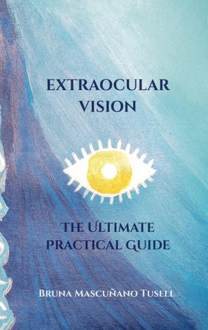 Extraocular Vision: The Ultimate Practical Guide