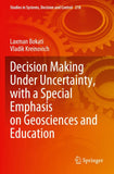Decision Making Under Uncertainty, with a Special Emphasis on Geosciences and Education