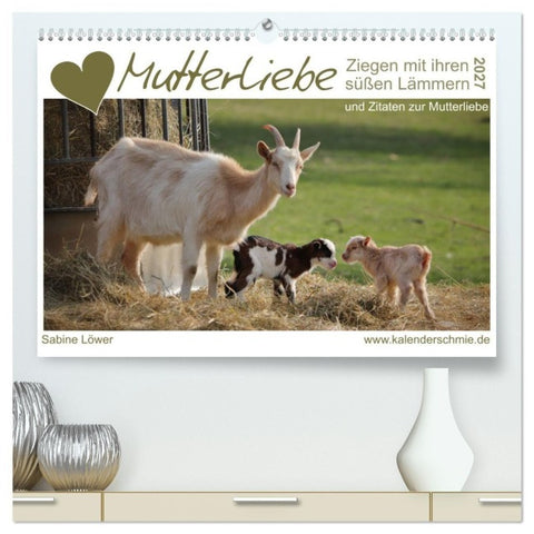 Mutterliebe - Ziegen mit ihren süßen Lämmern (hochwertiger Premium Wandkalender 2027 DIN A2 quer), Kunstdruck in Hochglanz