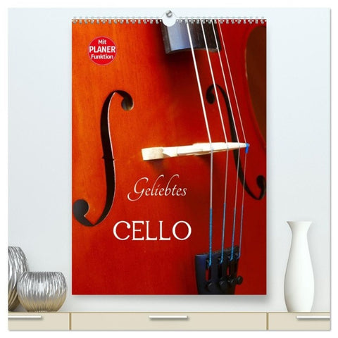 Geliebtes Cello (hochwertiger Premium Wandkalender 2027 DIN A2 hoch), Kunstdruck in Hochglanz