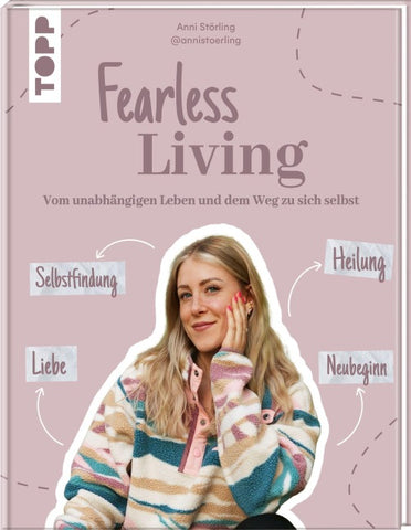 Fearless Living. Vom unabhängigen Leben und dem Weg zu sich selbst.