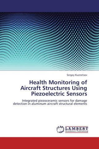 Health Monitoring of Aircraft Structures Using Piezoelectric Sensors