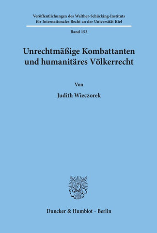 Unrechtmäßige Kombattanten und humanitäres Völkerrecht.