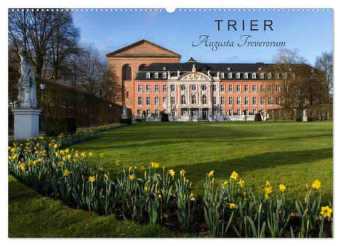 TRIER - Augusta Treverorum (Wandkalender 2027 DIN A2 quer), CALVENDO Monatskalender