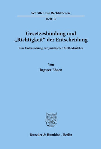 Gesetzesbindung und "Richtigkeit" der Entscheidung.