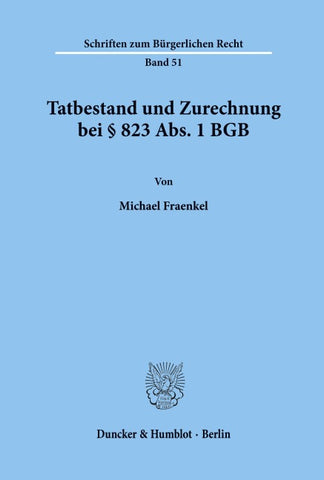 Tatbestand und Zurechnung bei § 823 Abs. 1 BGB.
