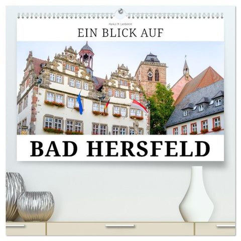 Ein Blick auf Bad Hersfeld (hochwertiger Premium Wandkalender 2026 DIN A2 quer), Kunstdruck in Hochglanz
