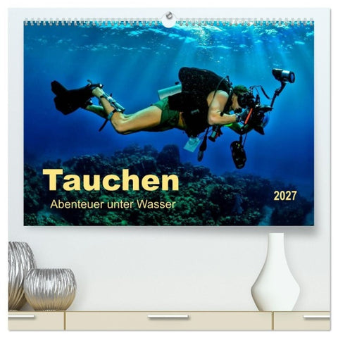 Tauchen - Abenteuer unter Wasser (hochwertiger Premium Wandkalender 2027 DIN A2 quer), Kunstdruck in Hochglanz