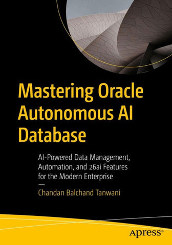 Mastering Oracle Autonomous AI Database