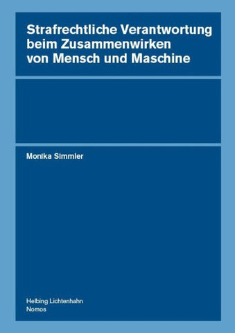 Strafrechtliche Verantwortung beim Zusammenwirken von Mensch und Maschine