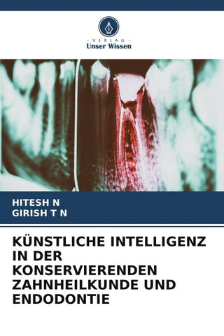 KÜNSTLICHE INTELLIGENZ IN DER KONSERVIERENDEN ZAHNHEILKUNDE UND ENDODONTIE