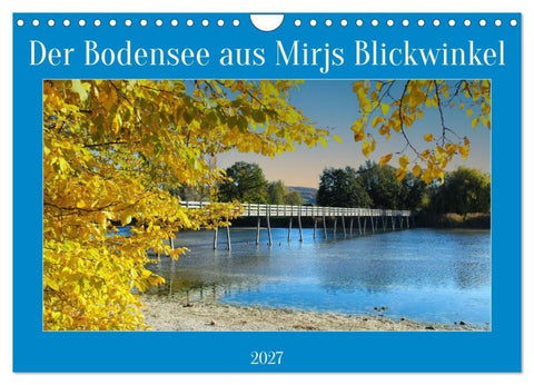 Der Bodensee aus Mirjs Blickwinkel (Wandkalender 2027 DIN A4 quer), CALVENDO Monatskalender