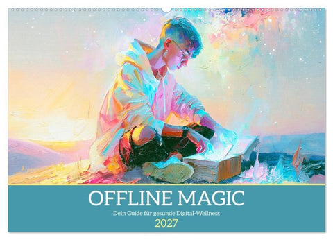 Offline Magic. Dein Guide für gesunde Digital-Wellness (Wandkalender 2027 DIN A2 quer), CALVENDO Monatskalender