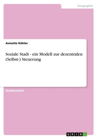Soziale Stadt - ein Modell zur dezentralen (Selbst-) Steuerung