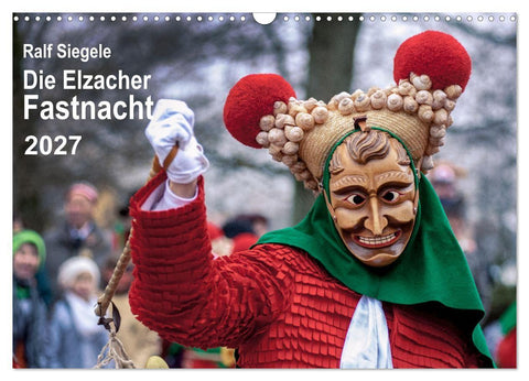 Die Elzacher Fastnacht (Wandkalender 2027 DIN A3 quer), CALVENDO Monatskalender