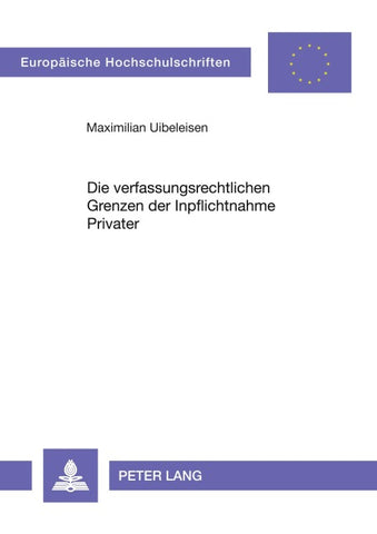 Die verfassungsrechtlichen Grenzen der Inpflichtnahme Privater