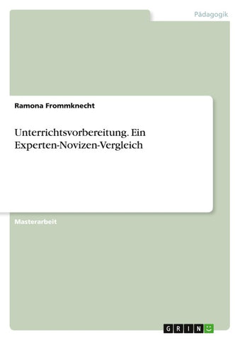 Unterrichtsvorbereitung. Ein Experten-Novizen-Vergleich