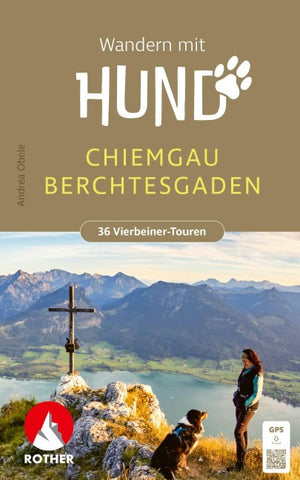 ROTHER Wanderbuch Wandern mit Hund Chiemgau - Berchtesgaden. 36 Vierbeiner-Touren