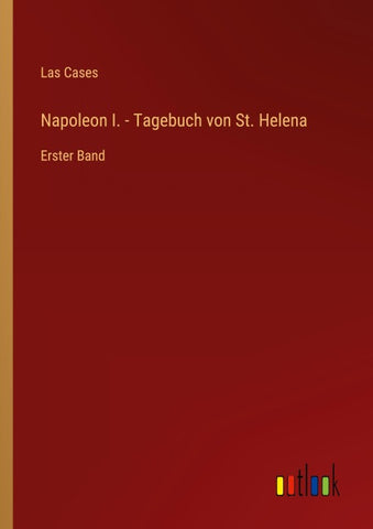 Napoleon I. - Tagebuch von St. Helena