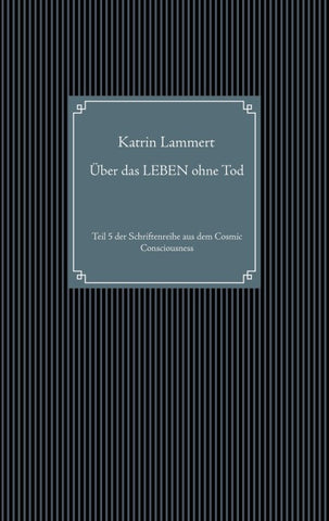 Über das LEBEN ohne Tod
