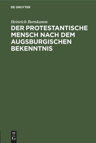 Der protestantische Mensch nach dem Augsburgischen Bekenntnis
