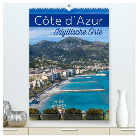 CÔTE D'AZUR Idyllische Orte (hochwertiger Premium Wandkalender 2027 DIN A2 hoch), Kunstdruck in Hochglanz
