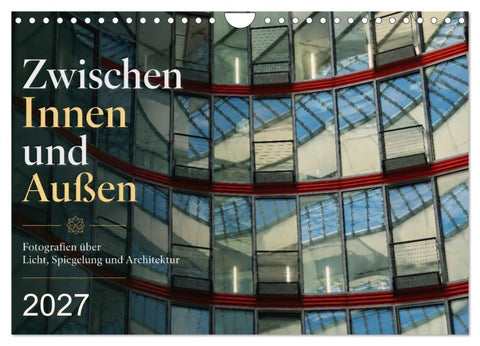 Zwischen Innen und Außen (Wandkalender 2027 DIN A4 quer), CALVENDO Monatskalender