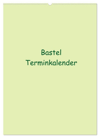 Bastel Terminkalender (Wandkalender 2026 DIN A2 hoch), CALVENDO Monatskalender