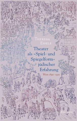 Theater als »Spiel- und Spiegelform« jüdischer Erfahrung