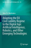Adapting the EU Civil Liability Regime to the Digital Age: Artificial Intelligence, Robotics, and Other Emerging Technologies