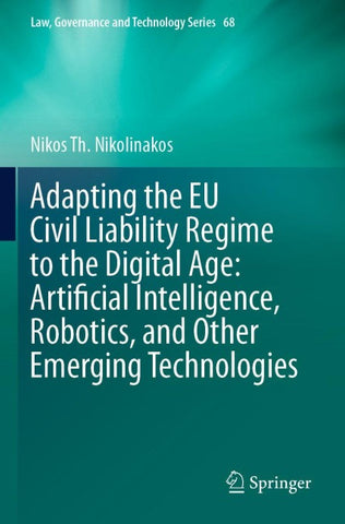 Adapting the EU Civil Liability Regime to the Digital Age: Artificial Intelligence, Robotics, and Other Emerging Technologies