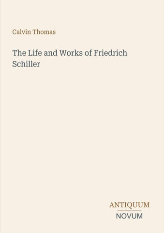 The Life and Works of Friedrich Schiller