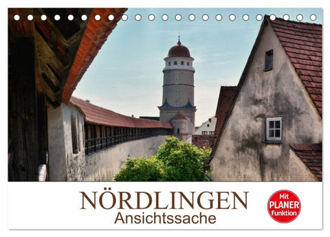 Nördlingen - Ansichtssache (Tischkalender 2027 DIN A5 quer), CALVENDO Monatskalender