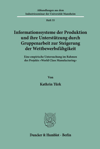 Informationssysteme der Produktion und ihre Unterstützung durch Gruppenarbeit zur Steigerung der Wettbewerbsfähgikeit.