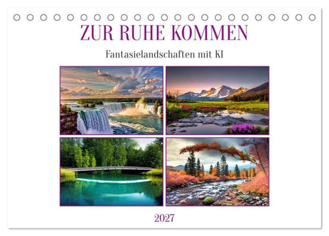 Zur Ruhe kommen Fantasiereisen mit KI (Tischkalender 2027 DIN A5 quer), CALVENDO Monatskalender