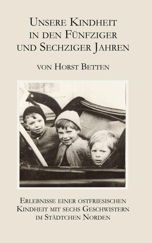 Unsere Kindheit in den fünfziger und sechziger Jahren